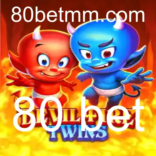 DevilFireTwins: Um Mergulho no Mundo do Jogo e a Estratégia dos 80 Bet
