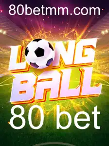 LongBall: O Jogo que Une Estratégia e Diversão com a Chave '80 bet'