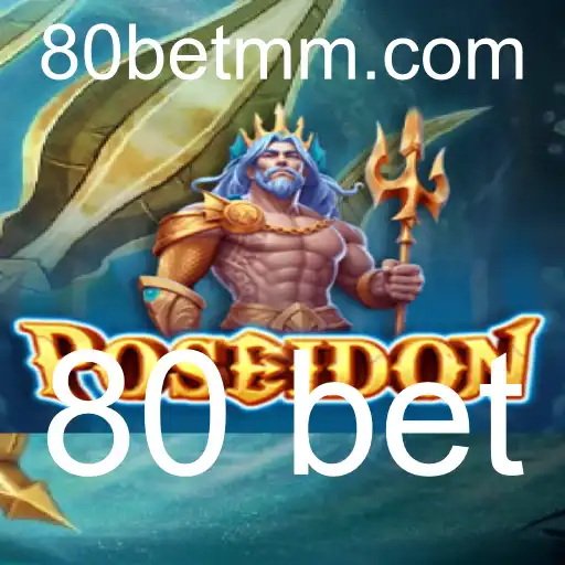 Poseidon: Uma Imersão no Jogo de Apostas com 80 Bet