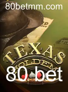 Explorando o Fascinante Mundo do Texas Hold'em e a Estratégia do '80 Bet'